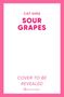 CAT SIMS, SOUR GRAPES, COVER TO BE REVEALED. Weiße Fläche mit pinkem Rand. Unten ein Verlagslogo., Buch