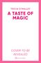 TRICIA O'MALLEY  
A TASTE OF MAGIC  
COVER TO BE REVEALED  
Pinker Rahmen, weißer Hintergrund.
