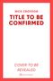 Text: Nick Croydon, TITLE TO BE CONFIRMED, COVER TO BE REVEALED. Weißer Hintergrund, roter Rand. Logo von Simon & Schuster., Buch