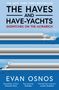 Evan Osnos: Haves and Have-Yachts, Buch