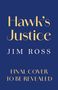 Text: "Hawk's Justice", "Jim Ross", "Final cover to be revealed". Hintergrund in Blau., Buch
