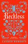 "Reckless" steht zentral. Blau florales Muster mit Pfeil in der Mitte. Weitere Texte: "The addictive, slow-burn romance", "Lauren Roberts". , Buch