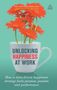 Jennifer Moss: Unlocking Happiness at Work, Buch