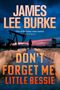 James Lee Burke: Don't Forget Me, Little Bessie, Buch