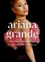 Text: „ariana grande“, „From Yours Truly to Wicked“, „her life and music, era by era“, „GEORGE GRIFFITHS“. Person im rosa Kleid.