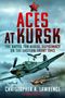 Text: "Aces at Kursk", "The Battle for Aerial Supremacy on the Eastern Front 1943", "Christopher A. Lawrence". Kampfflugzeug im Flug., Buch