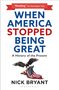 Nick Bryant: When America Stopped Being Great, Buch