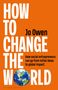 Jo Owen: How to Change the World, Buch, Buch