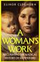 Text: "Elinor Cleghorn, A Woman's Work, Reclaiming the Radical History of Mothering". Gemälde von Frau mit Baby.