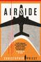 "AIRSIDE. In 1949, Hollywood star Jeanette Marchand landed in London. No one ever saw her leave the airport. No one ever saw her again. CHRISTOPHER PRIEST." Silhouette eines Flugzeugs über vertikalen Linien.