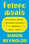Text: "Electronic Dreams, Desiring Machines & Tomorrow's Music Today. Futuro Mania. Simon Reynolds." Gelbes Retro-Design., Buch