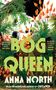 Titel: "BOG QUEEN", Autor: "ANNA NORTH". Illustration mit grünen Pflanzen und orangefarbenen Blumen vor einem Gesicht., Buch