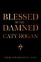 Text in großen, goldenen Lettern: "Blessed by the Damned", darunter "Caty Rogan". Unten: "Final cover coming soon". Darunter Kompass-Logo.