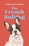 Text: "A Dog Lover's Guide to The French Bulldog" und "Will Atherton". Illustration: Französische Bulldogge auf rotem Hintergrund., Buch
