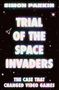 Text: "TRIAL OF THE SPACE INVADERS", "THE CASE THAT CHANGED VIDEO GAMES". Dunkler Hintergrund mit Sternenmotiven.