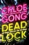 „CHLOE GONG DEADLOCK One wrong move will end the world“ in leuchtenden Neonfarben auf einer futuristischen Stadt., Buch