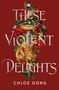 Chloe Gong: These Violent Delights. Limited Edition, Buch