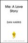 "Me: A Love Story" von Dan Harris. Unten steht "FINAL COVER TO BE REVEALED". Logo von "yellow kite" als gelber Drachen., Buch