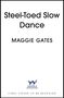 Text: "Steel-Toed Slow Dance", "MAGGIE GATES", "HODDER & STOUGHTON", "FINAL COVER TO BE REVEALED". Einfacher weißer Hintergrund., Buch