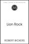 "FINAL COVER TO BE REVEALED" oben, darunter "Lion Rock" und unten "ROBERT BICKERS". In der Mitte ein Logo mit "BB".