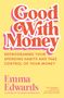 "Good With Money" in großer Schrift. Darunter motivierende Sätze zur Finanzkontrolle. Autor: Emma Edwards. Buntes Design., Buch