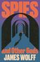 Text: "SPIES and Other Gods, JAMES WOLFF". Illustration: Person mit rotem Schal in einem Tunnel, lange Schatten.