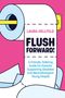 Titel: "Flush Forward!" von Laura Hellfeld. Weiße Toilettenpapierrolle auf pinkem Hintergrund., Buch
