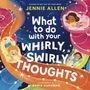 Jennie Allen: What to Do with Your Whirly, Swirly Thoughts, Buch