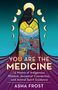Asha Frost: You Are the Medicine, Buch