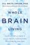 Jill Bolte Taylor: Whole Brain Living, Buch