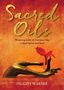 Felicity Warner: Sacred Oils: Working with 20 Precious Oils to Heal Spirit and Soul, Buch