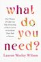 Lauren Wesley Wilson: What Do You Need?, Buch