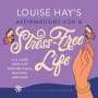 Louise Hay: Louise Hay's Affirmations for a Stress-Free Life, Div.
