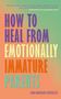 Sian Morgan-Crossley: How to Heal from Emotionally Immature Parents, Buch, Buch