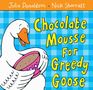 Julia Donaldson: Chocolate Mousse for Greedy Goose, Buch