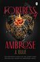 Text: "FORTRESS OF AMBROSE, J. Elle." Eine brennende Rose in einem goldenen Käfig auf dunklem Hintergrund.