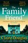 Texte: "She took a secret to the grave. Someone thinks you know it." "The Family Friend." Illustration eines Hauses., Buch