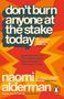 Text: "don't burn anyone at the stake today" und "naomi alderman". Gestaltung in kräftigen Rot- und Orangetönen., Buch
