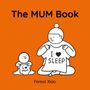 Text: „The MUM Book“, „I ❤️ SLEEP“, „I ❤️ MUM“, „Forest Xiao“. Illustration: Erwachsener und Baby mit T-Shirts. Orange Hintergrund.