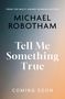 Michael Robotham: Tell Me Something True, Buch