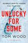 Text: "The world's deadliest assassin is all out of luck. Unlucky for Some. Tom Wood. A Victor Novel." Schuhabdruck im Schnee.