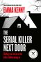 "From Psychologist and True Crime Expert Emma Kenny. The Serial Killer Next Door. Chilling true stories."   
Silhouette eines Hauses.