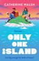 Text: "Catherine Walsh", "Two exes...", "ONLY ONE ISLAND", "Cover to be revealed!", "Is it big enough for both of them?"  
Illustration: Rosa Wolken, blauer und rosa Verlaufshintergrund., Buch