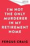 Fergus Craig: Everybody in the Retirement Home Knows I'm a Murderer, Buch