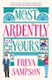 "Most Ardently Yours" in großen Buchstaben, darunter "Freya Sampson". Buchregale mit stilisierten Figuren und Büchern., Buch