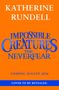 Text: KATHERINE RUNDELL, IMPOSSIBLE CREATURES, THE NEVERFEAR, COMING AUGUST 2026, COVER TO BE REVEALED. Hintergrund orange.