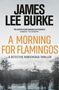James Lee Burke: A Morning For Flamingos, Buch