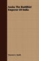Vincent Arthur Smith: Asoka the Buddhist Emperor of India, Buch