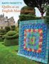 Text: "KAFFE FASSETT'S Quilts at an English Manor House." Ein farbenfroher Quilt vor einem Herrenhaus mit kunstvollen Hecken.