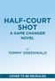 Text: "HALF-COURT SHOT, A GAME CHANGER NOVEL, by TOMMY GREENWALD, COVER TO BE REVEALED." Blaues Farbverlauf-Design.